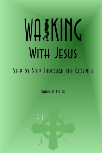 Walking with Jesus Step by Step Through the Gospels