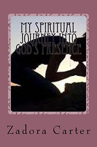 My Spiritual Journey Into God's Presence