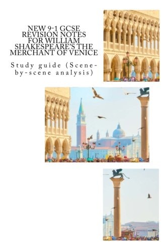 NEW 9-1 GCSE REVISION NOTES for WILLIAM SHAKESPEARE's the MERCHANT of VENICE Study Guide (Scene-By-scene Analysis)