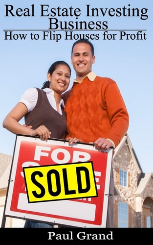 Real Estate Investing Business How to Flip Houses for Profit