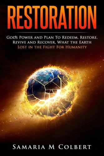 Restoration Gods Power to Redeem, Restore, Revive and Recover Everything that was Lost in the Fight for Humanity