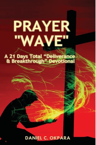 Prayer "wave" A 21 Days Total "deliverance & Breakthrough" Devotional
