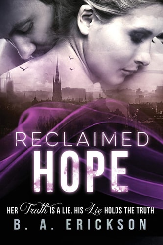 Reclaimed Hope Her Truth Is a Lie. His Lie Holds the Truth