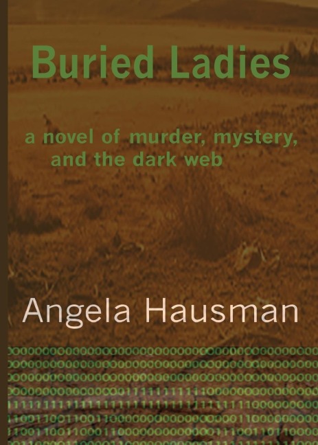 Buried Ladies: A Novel of Murder, Mystery, and the Dark Web
