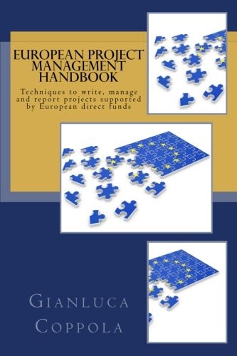 European Project Management Handbook Techniques to Write, Manage and Report Projects Directly Funded by the European Union