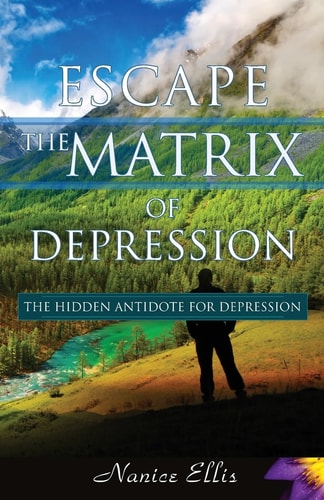 Escape The Matrix of Depression The Hidden Antidote for Depression