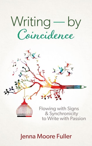 Writing--By Coincidence Flowing with Signs and Synchronicity to Write with Passion