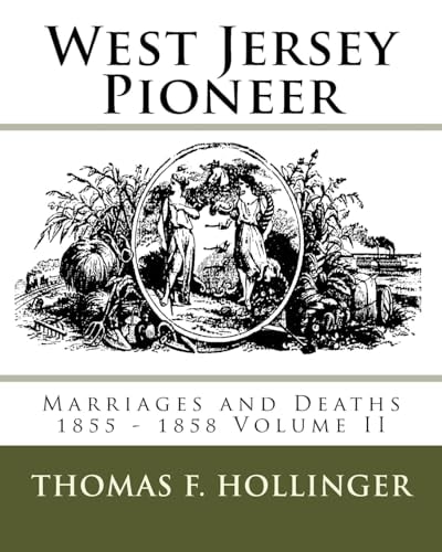 West Jersey Pioneer Marriages and Deaths 1855 - 1858 Volume II