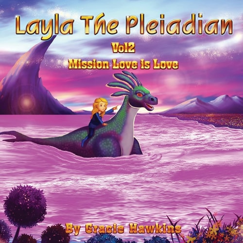 Layla The Pleiadian Volume 2 Mission Love is Love