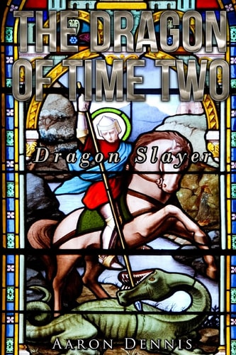 The Dragon of Time Two Dragon Slayer