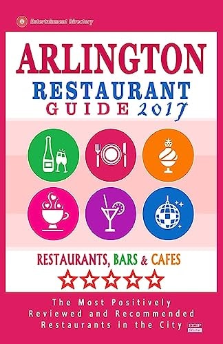 Arlington Restaurant Guide 2017 Best Rated Restaurants in Arlington, Virginia - 500 Restaurants, Bars and Cafés Recommended for Visitors, 2017