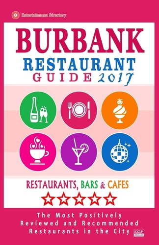 Burbank Restaurant Guide 2017 Best Rated Restaurants in Burbank, California - 500 Restaurants, Bars and Cafés Recommended for Visitors, 2017