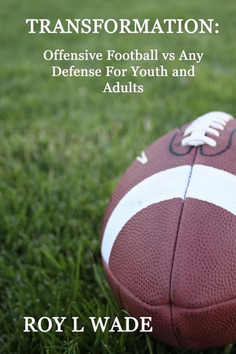 Transformation Offensive Football Vs Any Defense For Youth and Adults
