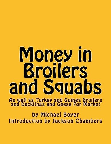 Money in Broilers and Squabs As Well As Turkey and Guinea Broilers and Ducklings and Geese for Market