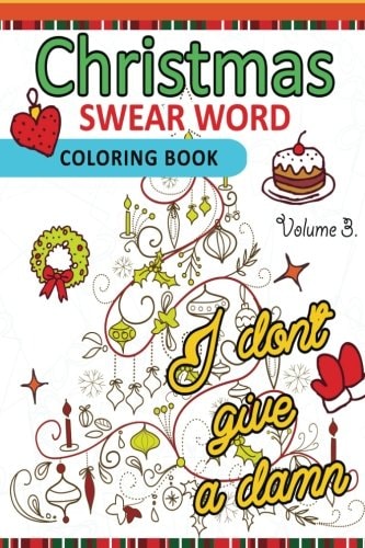 Christmas Swear Word Coloring Book Vol. 3 A Relaxation Coloring Book for Adults Flowers, Animals and Mandala Pattern