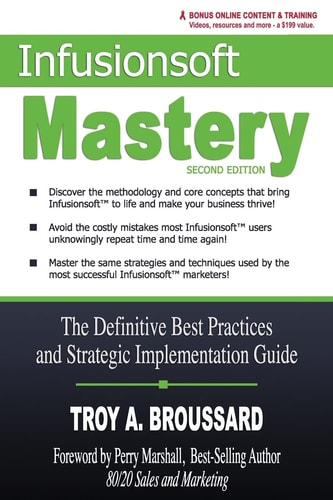 Infusionsoft Mastery The Definitive Best Practices and Strategic Implementation Guide