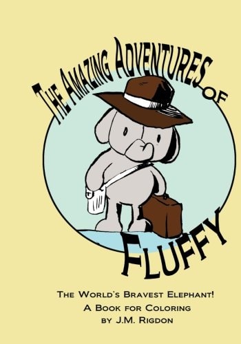 The Amazing Adventures of Fluffy World's Bravest Elephant a Book for Coloring