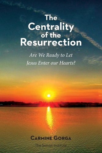 The Centrality of the Resurrection Are We Ready to Let Jesus Enter Our Hearts?
