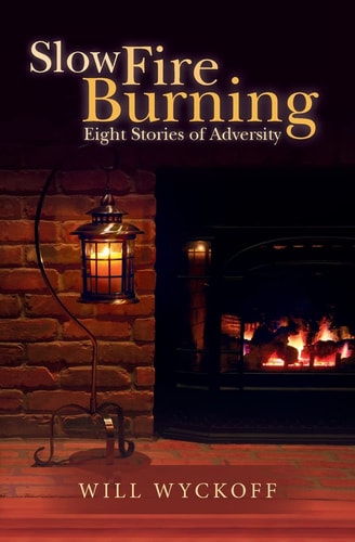 Slow Fire Burning Eight Stories of Adversity