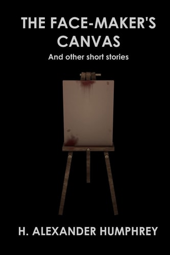 The Face-Maker's Canvas And Other Short Stories