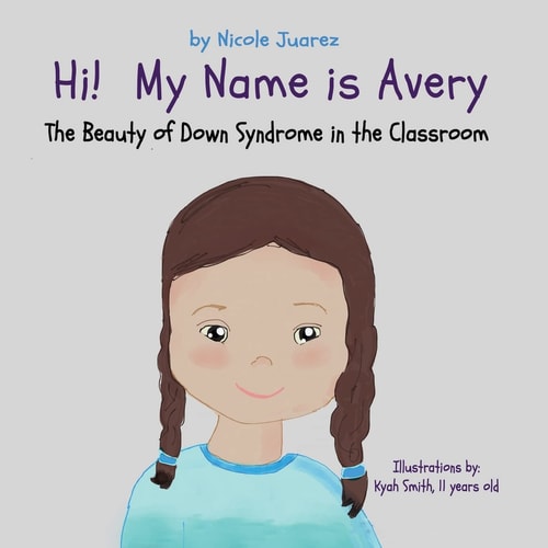 Hi! My Name Is Avery The Beauty of Down Syndrome in the Classroom