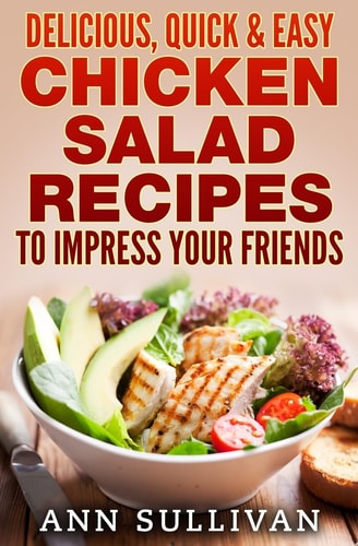 Delicious Quick and Easy Chicken Salads To Impress Your Friends