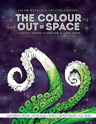 The Colouring Book Out of Space A Lovecraft Inspired Coloring Book of Cosmic Horror