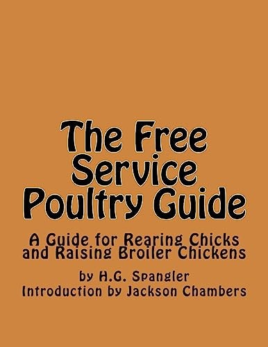 The Free Service Poultry Guide A Guide for Rearing Chicks and Raising Broiler Chickens
