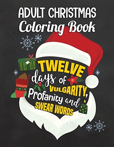 Adult Christmas Coloring Book: Twelve Days of Vulgarity, Profanity and Swear Words Swear Word Coloring Book