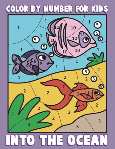 Color By Number for Kids Into the Ocean: Sea Life Coloring Book for Children with Ocean Animals