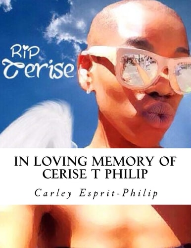 In Loving Memory of Cerise T Philip A Loss That Touched Many