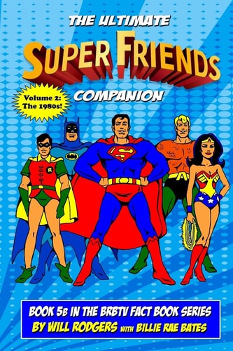 The Ultimate Super Friends Companion Volume 2, The 1980s