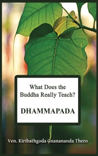 What Does the Buddha Really Teach? DHAMMAPADA [Pali & English]