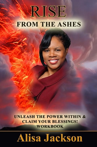 Rise from the Ashes Unleash the Power Within and Claim Your Blessings