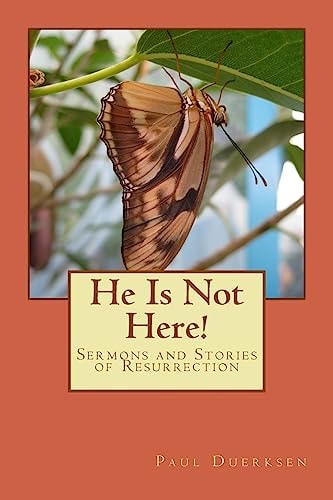 He Is Not Here! Sermons and Stories of Resurrection