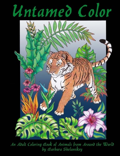 Untamed Color An Adult Coloring Book of Animals from Around the World