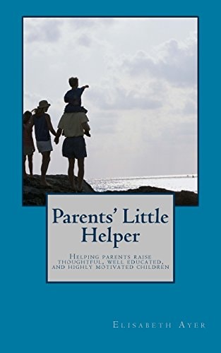 Parents' Little Helper Helping Parents Raise Thoughtful, Well Educated, and Highly Motivated Children