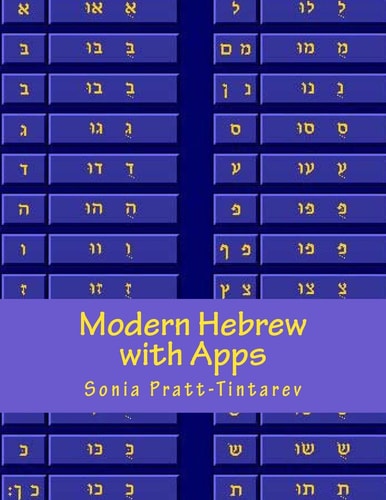 Modern Hebrew with Apps Learn Readning, Spelling and Expressing Yourself in Hebrew Using Apps