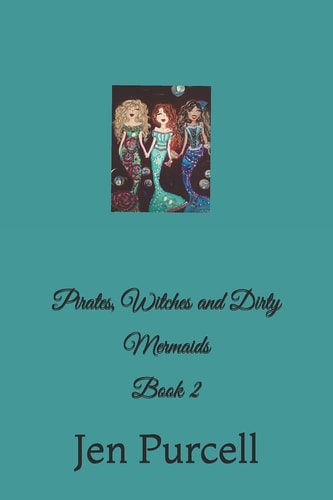 Pirates, Witches and Dirty Mermaids Book 2
