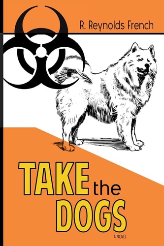 Take the Dogs A Novel