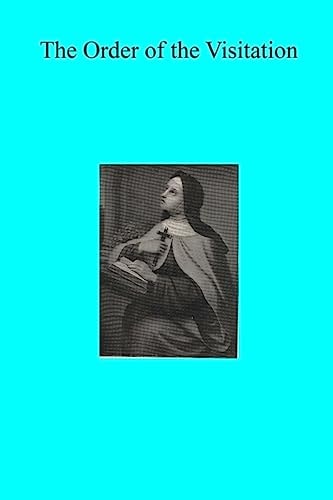 The Order of the Visitation Its Spirit And Its Growth in England