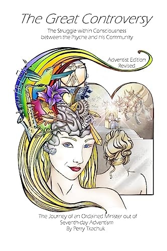 The Great Controversy The Struggle Within Consciousness Between the Psyche and His Community
