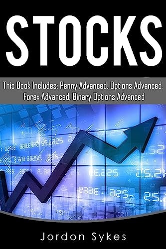 Stock This Book Includes: Penny Advances, Options Advanced, Forex Advanced, Binary Options Advanced.