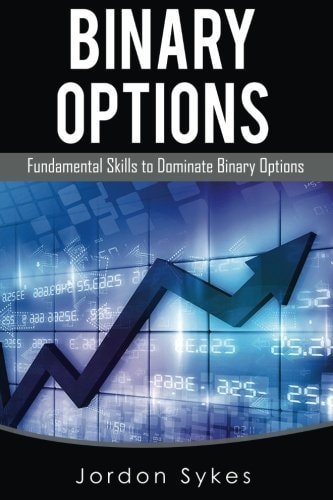 Options Trading For Beginners Fundamental Skills To Dominate Binary Options