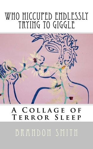 Who Hiccuped Endlessly Trying To Giggle A Collage of Terror Sleep