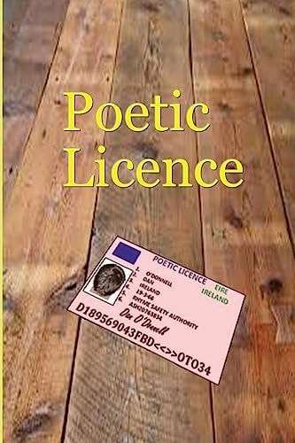 Poetic Licence Poetic Licence, a Book of Traditional and Modern Poetry by Dan O'Donnell