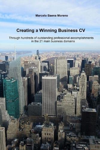 Creating a Winning Business CV Through Hundreds of Outstanding Professional Accomplishments in the 21 Main Business Domains
