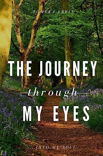 The Journey Through My Eyes Into My Soul