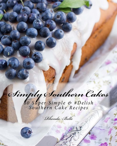 Simply Southern Cakes 60 Super Simple and #Delish Southern Cake Recipes