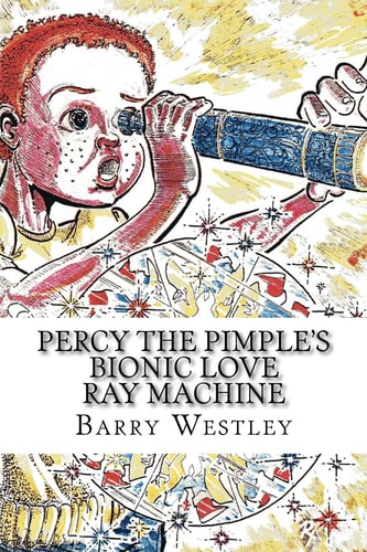 Percy The Pimple's Bionic Love Ray Machine